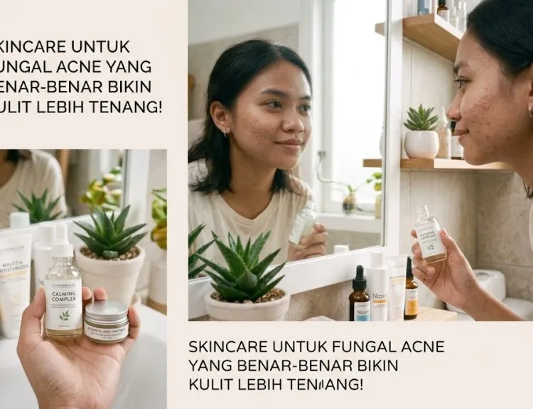 skincare untuk fungal acne